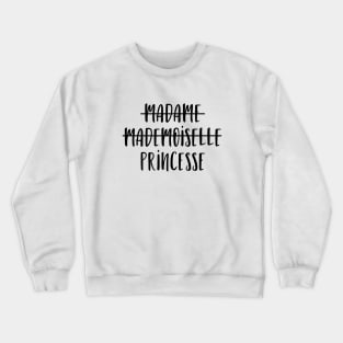 Madame Mademoiselle Princesse Crewneck Sweatshirt